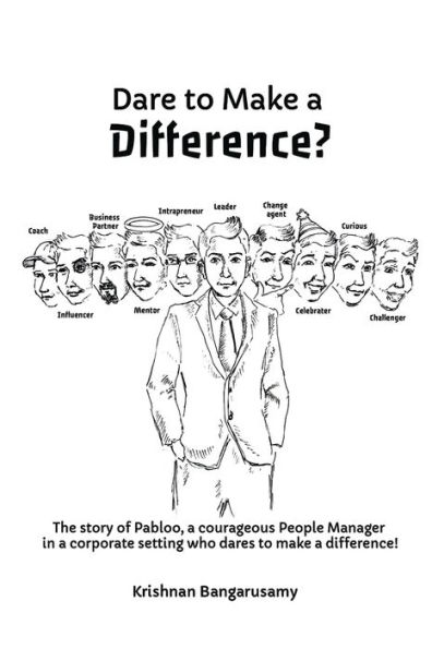 Dare to Make a Difference?: The story of Pabloo, a courageous People Manager in a corporate setting who dares to make a difference!