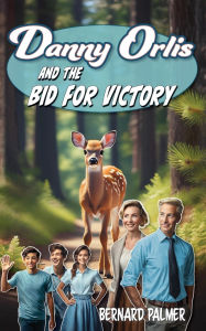 Title: Danny Orlis and the Bid for Victory, Author: Bernard Palmer