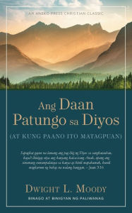 Title: Ang Daan Patungo sa Diyos: (At Kung Paano Ito Matagpuan), Author: Dwight L Moody