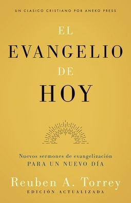 El evangelio de hoy: Nuevos sermones de evangelizaciï¿½n para un nuevo dï¿½a