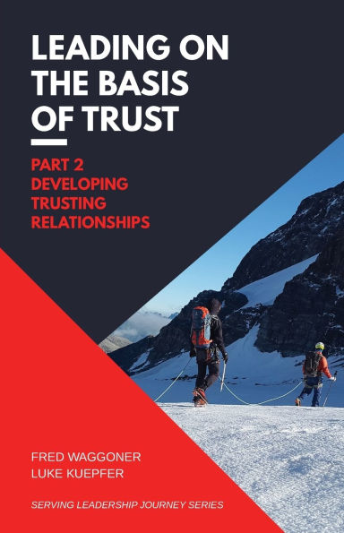 Leading on the Basis of Trust: Part 2: Developing Trusting Relationships