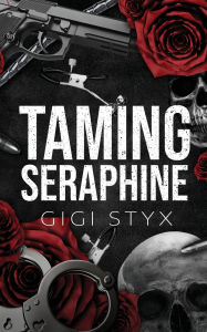 Title: Taming Seraphine, Author: Gigi Styx