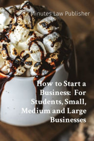 Title: How to Start a Business, Author: Minutes Law Publisher