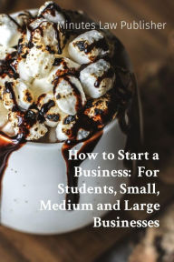 Title: How to Start a Business, Author: Minutes Law Publisher