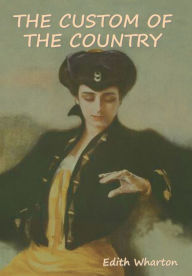 Title: The Custom of the Country, Author: Edith Wharton