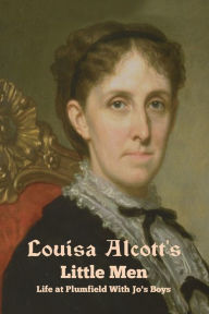 Title: Little Men: Life at Plumfield With Jo's Boys, Author: Louisa May Alcott