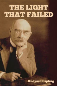 Title: The Light That Failed, Author: Rudyard Kipling