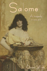 Title: Salomé: A Tragedy in One Act, Author: Oscar Wilde