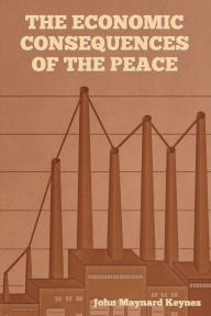 Title: The Economic Consequences of the Peace, Author: John Maynard Keynes