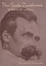 Title: Thus Spoke Zarathustra: A Book for All and None, Author: Friedrich Nietzsche