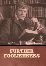 Title: Further Foolishness, Author: Stephen Leacock