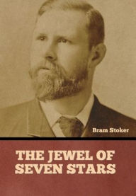 Title: The Jewel of Seven Stars, Author: Bram Stoker