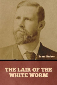 Title: The Lair of the White Worm, Author: Bram Stoker