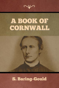 Title: A Book of Cornwall, Author: S Baring-Gould