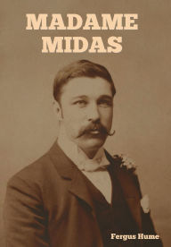 Title: Madame Midas, Author: Fergus Hume