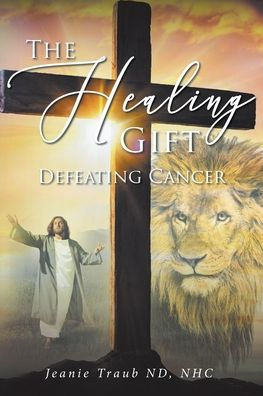 The Healing Gift: Defeating Cancer