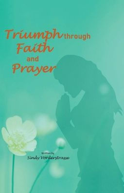 Triumph through Faith and Prayer