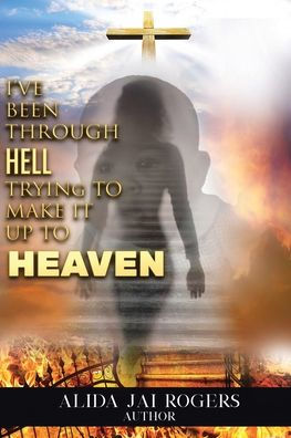 I've Been through Hell Trying to Make It Up Heaven