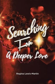 Title: Searching for a Deeper Love, Author: Regina Lewis-Martin