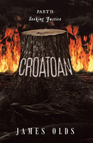 Title: CROATOAN: Part II Seeking Justice, Author: James Olds