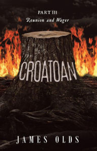 Title: CROATOAN: Part III Reunion and Wager, Author: James Olds