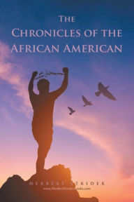 Title: The Chronicles of the African American, Author: Herbert Strider