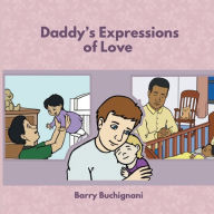 Title: Daddy's Expressions of Love, Author: Barry Buchignani