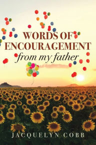 Title: Words of Encouragement from My Father, Author: Jacquelyn Cobb