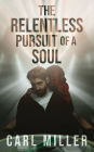 The Relentless Pursuit of a Soul