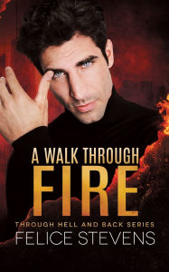 Title: A Walk Through Fire, Author: Felice Stevens