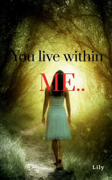 You live within me..