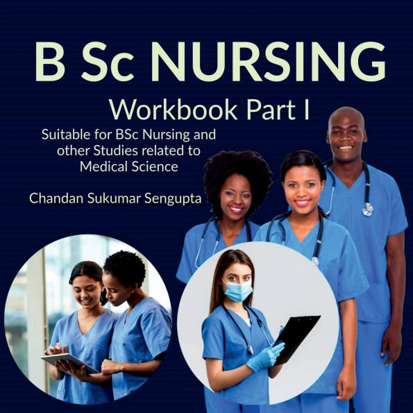 B Sc NURSING Workbook Part I: Suitable for BSc Nursing and other Studies related to Medical Science