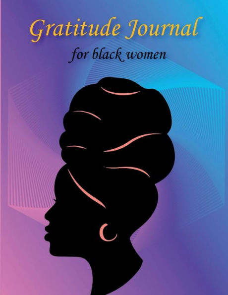Premium Gratitude Journal for Black Woemn: Self Care Affirmations and Daily Gratitude Journal for African American Women and Girls 52 Weeks Guide for Creating a More Mindful, Positive, and Appreciative Life
