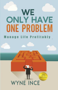 Title: We Only Have One Problem: Find the Single Solution Inside, Author: Wyne Ince