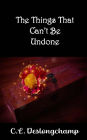 The Things That Can't Be Undone
