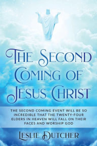 Title: The Second Coming of Jesus Christ, Author: Leslie Dutcher