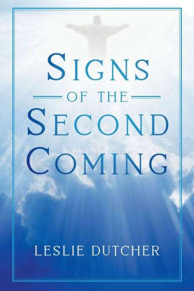 The Second Coming of Jesus Christ by Leslie Dutcher, Paperback | Barnes ...