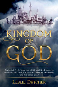 Title: KINGDOM OF GOD, Author: Leslie Dutcher