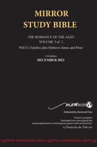 Title: Hardback 11th Edition MIRROR STUDY BIBLE VOLUME 2 OF 3 Updated December 2023 Paul's Brilliant Epistles & The Amazing Book of Hebrews also, James - The Younger Brother of Jesus & Portions of Peter, Author: Francois Du Toit