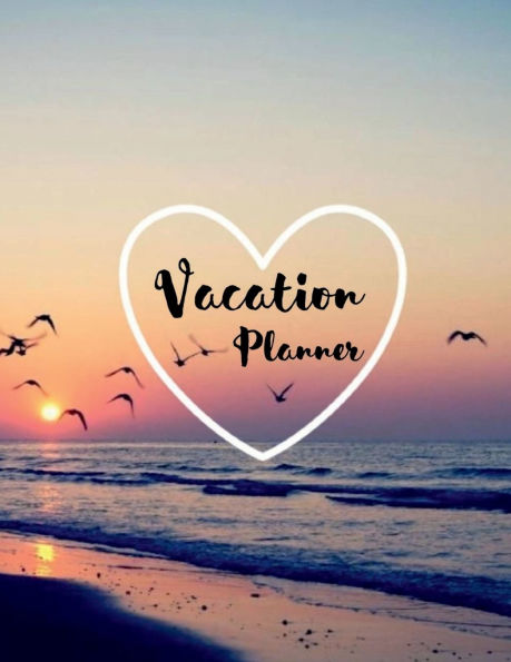 Vacation Planner: Vacation Journal to Organize Budget and Packing Checklist, Destinations and Activities Bucket List Notebook Vacation Log Book