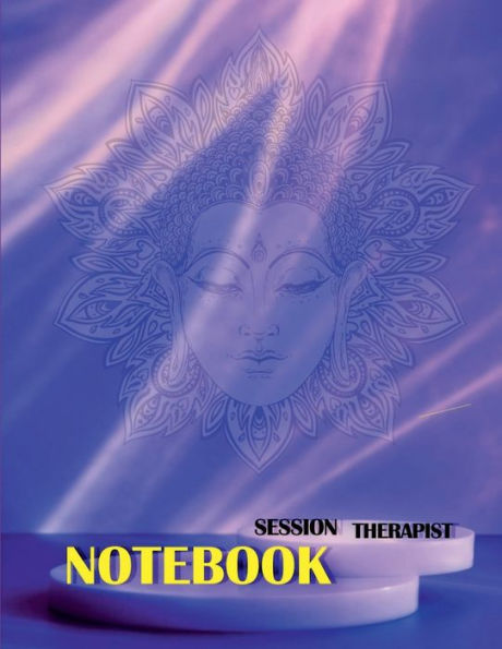 Session Therapist Notebook: LogBook for Therapist The most all-in-one Recommended Log by professionals Journal for Therapist Counselors Coaches and Social Worker Amazing Gift