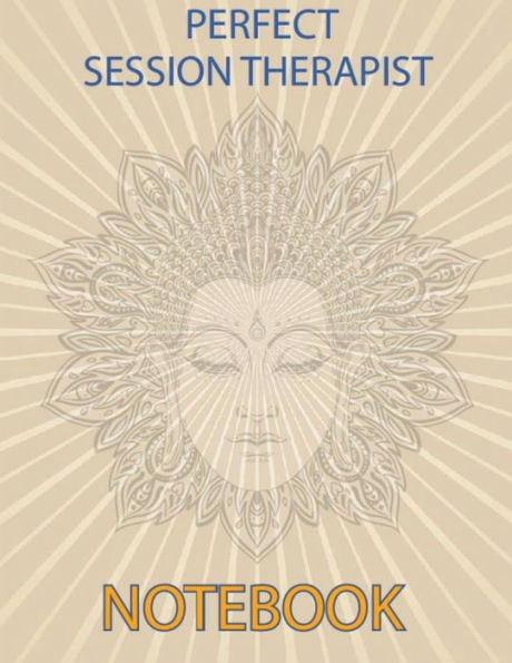 Perfect Session Therapist Notebook: Notebook for Therapist Counselors Coaches and Social Worker The most all-in-one Recommended Logbook by professionals Log Book To Record Client Problems, Progress, Plans For Psychotherapists