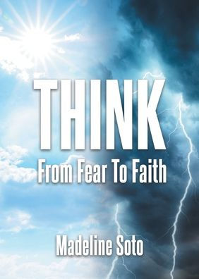 Think: From Fear To Faith