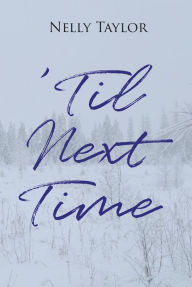 Title: 'Til Next Time, Author: Nelly Taylor