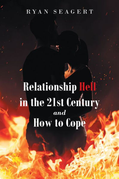 Relationship Hell the 21st Century and How to Cope