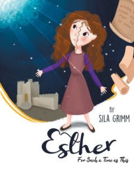 Title: Esther: For Such a Time as This, Author: Sila Grimm