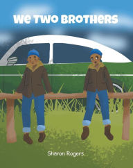 Title: We Two Brothers, Author: Sharon Rogers