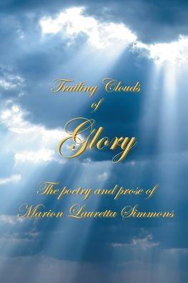 Trailing Clouds of Glory: The poetry and prose Marion Lauretta Simmons