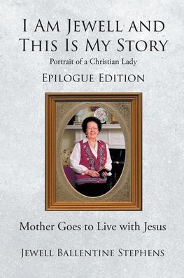 I Am Jewell and This Is My Story: Portrait of a Christian Lady