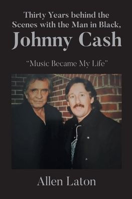 Thirty Years behind the Scenes with Man Black, Johnny Cash: "Music Became My Life"